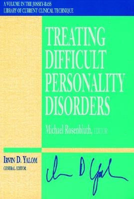 Treating Difficult Personality Disorders by Rosenbluth, Michael