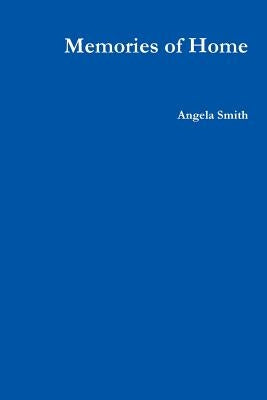 Memories of Home by Smith, Angela