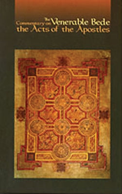 The Venerable Bede: Commentary on the Acts of the Apostles by Martin, Lawrence T.