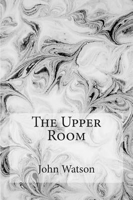 The Upper Room by Watson, John