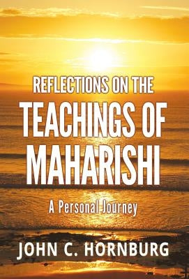 Reflections on the Teachings of Maharishi by Hornburg, John C.