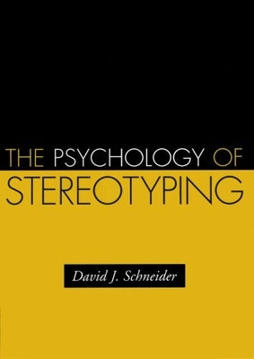 The Psychology of Stereotyping by Schneider, David J.