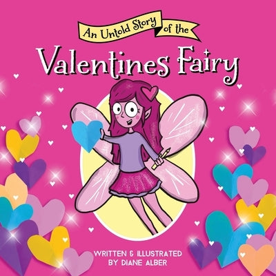 An Untold Story of the Valentine's Fairy by Alber, Diane