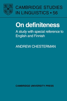 On Definiteness: A Study with Special Reference to English and Finnish by Chesterman, Andrew