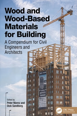 Wood and Wood-Based Materials for Building: A Compendium for Civil Engineers and Architects by Niemz, Peter