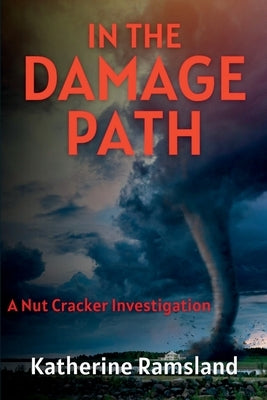 In the Damage Path: The Nut Cracker Investigations by Ramsland, Katherine