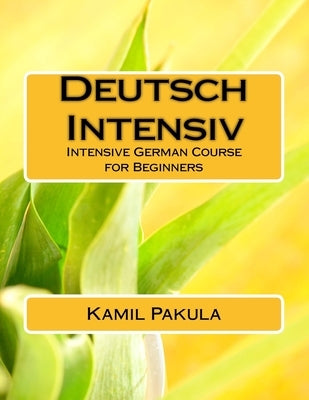 Deutsch Intensiv: Intensive German Course for Beginners by Pakula, Kamil