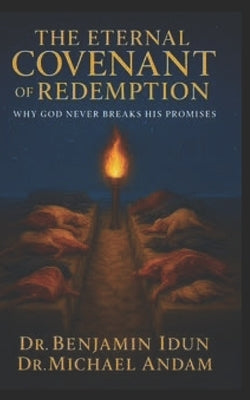 The Eternal Covenant of Redemption: Why God Never breaks His Promises by Idun, Benjamin