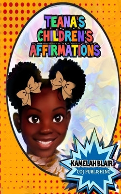 Teana's Children's Affirmations by Blair, Kamelah