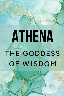 Athena: The Goddess of Wisdom by Muir, Nichole