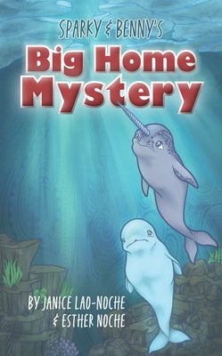 Sparky & Benny's Big Home Mystery by Lao-Noche, Janice