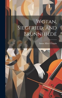 Wotan, Siegfried, and Bru&#776;nnhilde by Chapin, Anna Alice 1880-1920