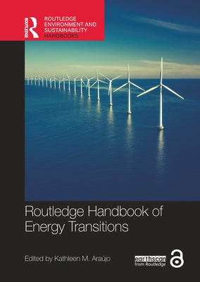 Routledge Handbook of Energy Transitions by Ara?jo, Kathleen