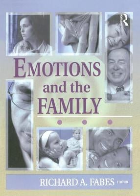 Emotions and the Family by Fabes, Richard