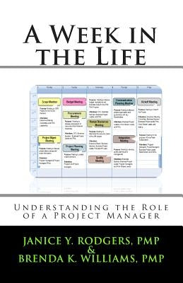 A Week in the Life: Understanding the Role of a Project Manager by Williams Pmp, Brenda K.
