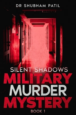 Silent Shadows: A Military Murder Mystery (Book 1) by Patil, Shubham