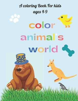 Color animal's world: A coloring book for creative & talented kids, both boys & girls to meet their favorite animals, color them and practic by Ibd, Med Amine