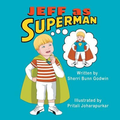 Jeff as Superman by Godwin, Sherri Bunn