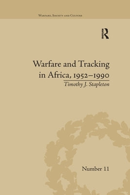 Warfare and Tracking in Africa, 1952-1990 by Stapleton, Timothy J.