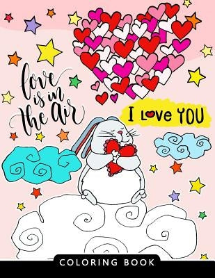 I love you Coloring Book: Stress-relief Coloring Book For Grown-ups (The Best Gifts) by Balloon Publishing
