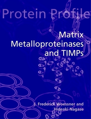 Matrix Metalloproteinases and Timps by Woessner, J. Frederick