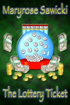 The Lottery Ticket by Sawicki, Maryrose