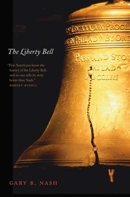 The Liberty Bell by Nash, Gary B.