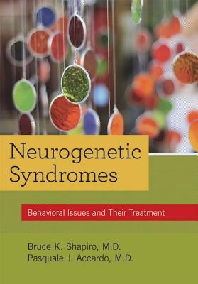 Neurogenetic Syndromes: Behavioral Issues and Their Treatment by Shapiro, Bruce K.