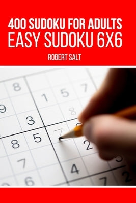 400 Sudoku for adults: Easy Sudoku 6x6 by Salt, Robert