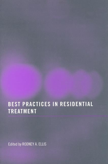 Best Practices in Residential Treatment by Ellis, Rodney A.
