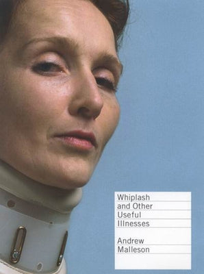 Whiplash and Other Useful Illnesses by Malleson, Andrew