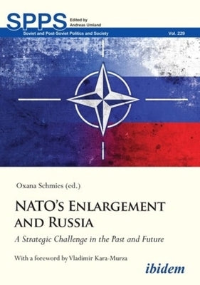 Nato's Enlargement and Russia: A Strategic Challenge in the Past and Future by Schmies, Oxana