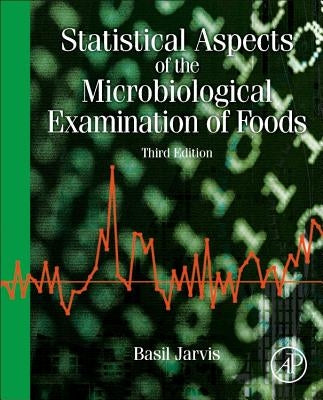 Statistical Aspects of the Microbiological Examination of Foods by Jarvis, Basil