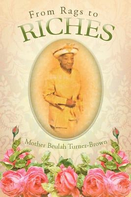 From Rags to Riches by Turner-Brown, Mother Beulah