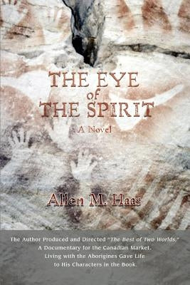 The Eye Of The Spirit by Haas, Allen M.