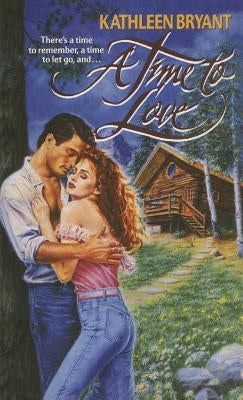 A Time to Love: Time to Love, a by Bryant, Kathleen