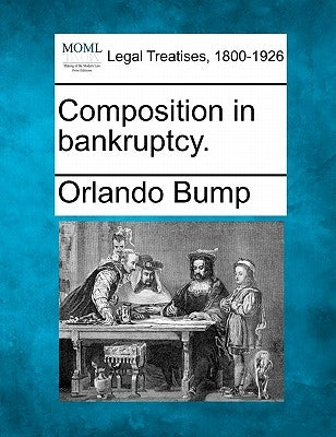 Composition in Bankruptcy. by Bump, Orlando
