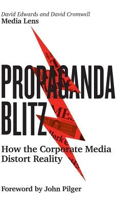 Propaganda Blitz: How the Corporate Media Distort Reality by Edwards, David
