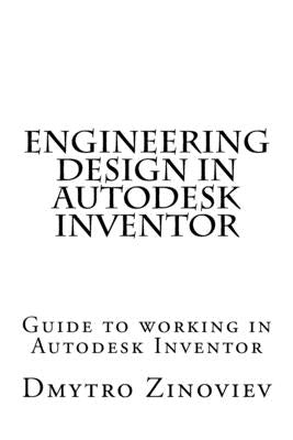 Engineering Design in Autodesk Inventor by Zinoviev, Dmytro