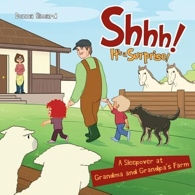 Shhh! It's a Surprise: A Sleepover at Grandma and Grandpa's Farm by Simard, Donna