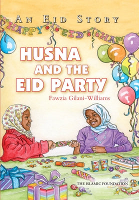Husna and the Eid Party: An Eid Story by Gilani-Williams, Fawzia