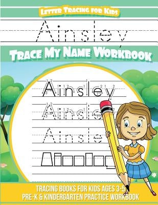 Ainsley Letter Tracing for Kids Trace my Name Workbook: Tracing Books for Kids ages 3 - 5 Pre-K & Kindergarten Practice Workbook by Davis, Yolie