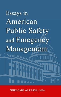 Essays in American Public Safety and Emergency Management by Alfassa, S.