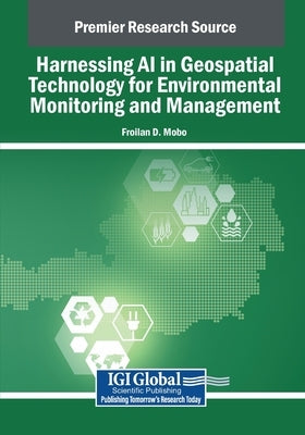 Harnessing AI in Geospatial Technology for Environmental Monitoring and Management by Mobo, Froilan D.