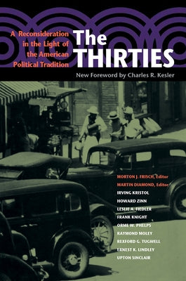 The Thirties: A Reconsideration in the Light of the American Political Tradition by Frisch, Morton