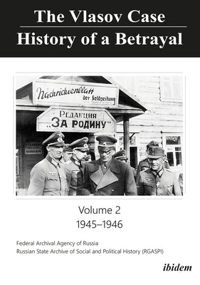 The Vlasov Case: History of a Betrayal: Volume 2: 1945-1946 by History, Russian State Archive for Socia