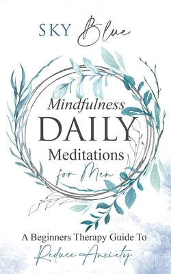 Mindfulness Daily Meditations For Men: A Beginner's Therapy Guide To Reduce Anxiety by Blue, Sky
