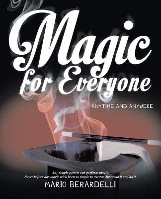 Magic for Everyone: Anytime and Anywere by Berardelli, Mario