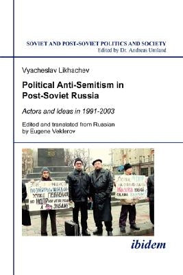 Political Anti-Semitism in Post-Soviet Russia. by Likhachev, Vyacheslav