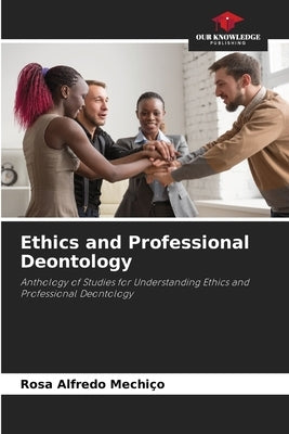 Ethics and Professional Deontology by Mechiço, Rosa Alfredo